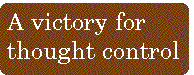[Breaker quote: A 
victory for thought control]