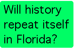 [Breaker quote: Will 
history repeat itself in Florida?]