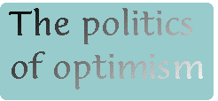 [Breaker quote: The politics of 
optimism]