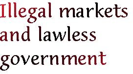[Breaker quote: Illegal markets and lawless government]