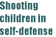 [Breaker quote: Shooting children in self-defense]