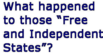 [Breaker quote: What happened to those "Free and Independent States"?]