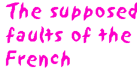 [Breaker quote: The supposed faults of the French]