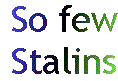 [Breaker quote: So few Stalins]