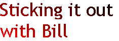 [Breaker quote: Sticking it out with Bill]