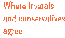 [Breaker quote: Where liberals and conservatives agree]