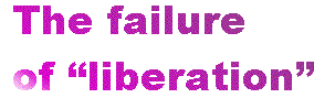 [Breaker quote: The failure of "liberation"]