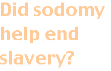 [Breaker quote: Did sodomy help end slavery?]