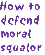 [Breaker quote for Two Ways of Lying: How to defend moral squalor]