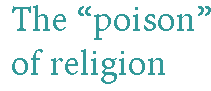 [Breaker quote for The Atheist's Pulpit: The "poison" of religion]