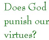 [Breaker quote for Mother Teresa's Doubts: Does God punish our virtues?]