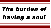 [Breaker quote: The burden of having a soul]