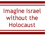 Breaker quote: Imagine Israel without the Holocaust